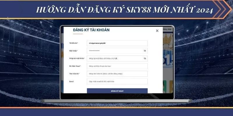 Hướng dẫn đăng ký tham gia đặt cược tại Sky88